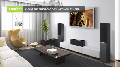 5 THIẾT BỊ KHÔNG THỂ THIẾU CHO DÀN ÂM THANH GIA ĐÌNH